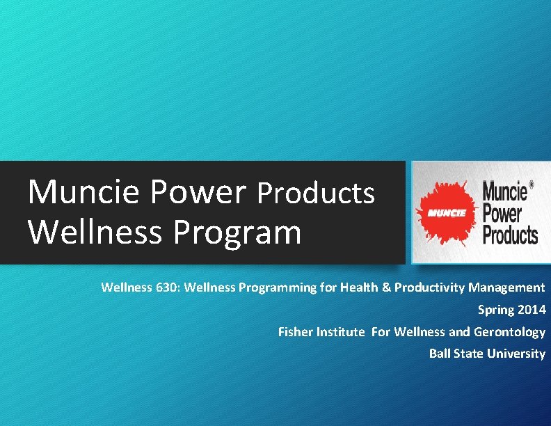 Muncie Power Products Wellness Program Wellness 630: Wellness Programming for Health & Productivity Management