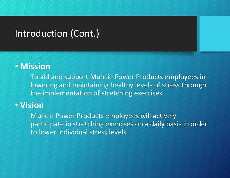 Introduction (Cont. ) • Mission - To aid and support Muncie Power Products employees