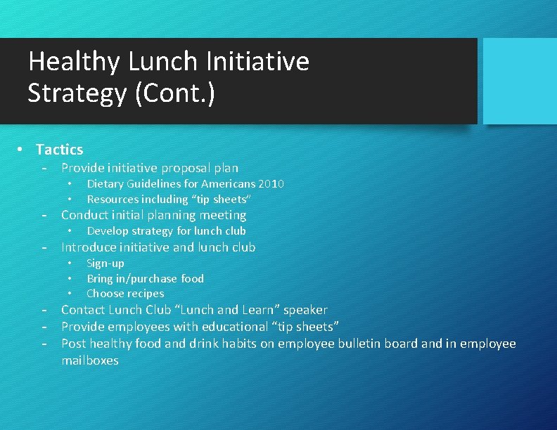 Healthy Lunch Initiative Strategy (Cont. ) • Tactics - Provide initiative proposal plan •