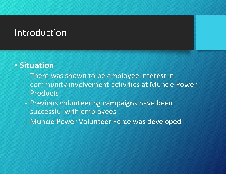 Introduction • Situation - There was shown to be employee interest in community involvement