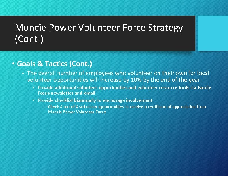 Muncie Power Volunteer Force Strategy (Cont. ) • Goals & Tactics (Cont. ) -