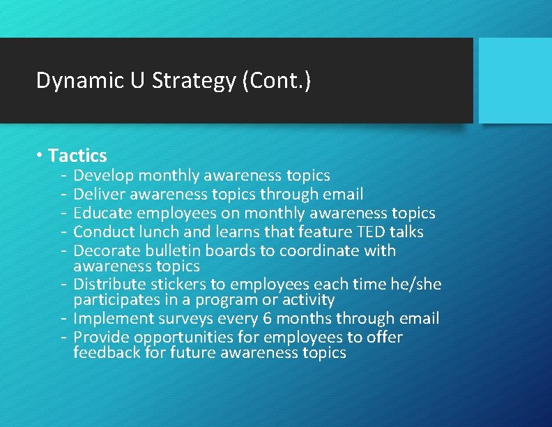 Dynamic U Strategy (Cont. ) • Tactics Develop monthly awareness topics Deliver awareness topics