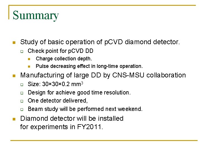 Summary n Study of basic operation of p. CVD diamond detector. q Check point