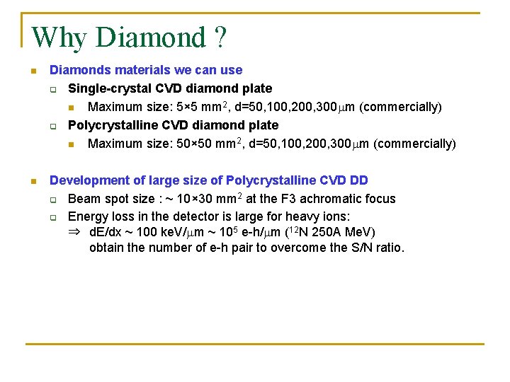Why Diamond ? n Diamonds materials we can use q Single-crystal CVD diamond plate