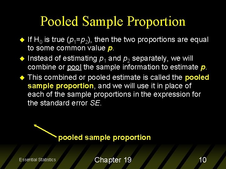 Pooled Sample Proportion u u u If H 0 is true (p 1=p 2),