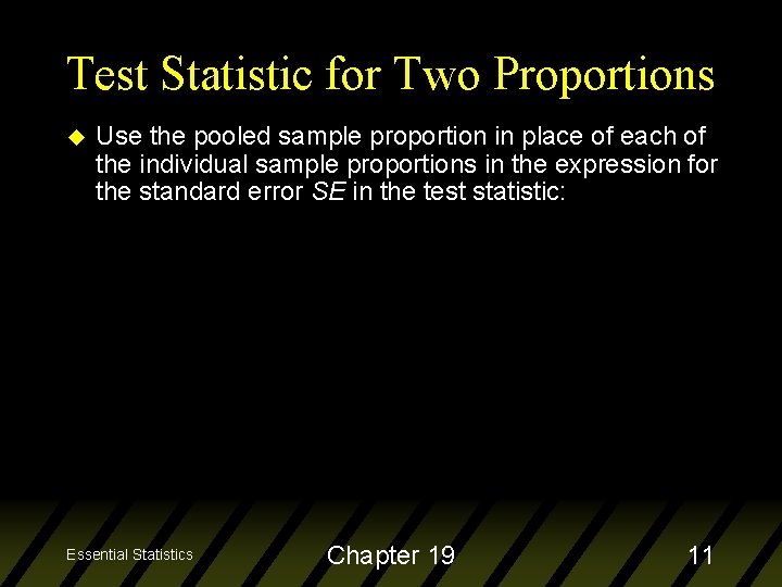 Test Statistic for Two Proportions u Use the pooled sample proportion in place of
