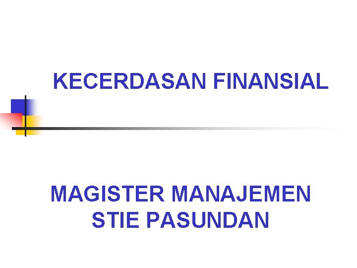 KECERDASAN FINANSIAL MAGISTER MANAJEMEN STIE PASUNDAN 