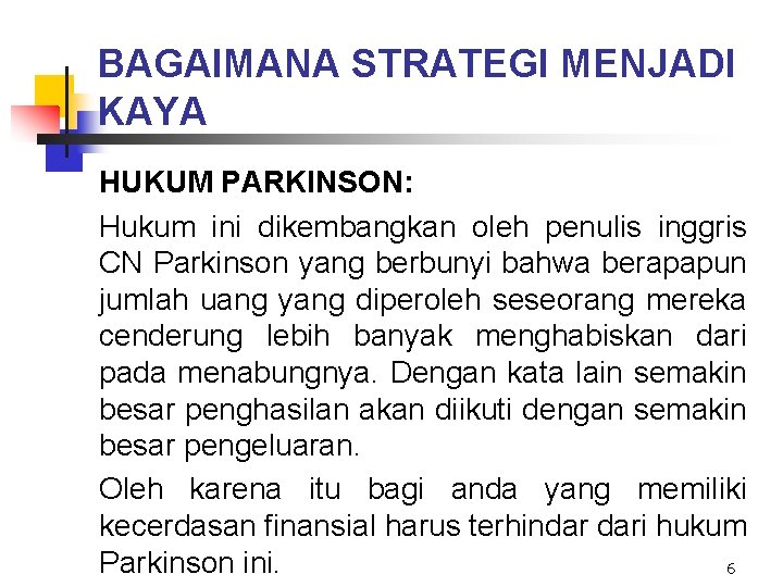 BAGAIMANA STRATEGI MENJADI KAYA HUKUM PARKINSON: Hukum ini dikembangkan oleh penulis inggris CN Parkinson