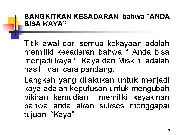 BANGKITKAN KESADARAN bahwa ”ANDA BISA KAYA” Titik awal dari semua kekayaan adalah memiliki kesadaran