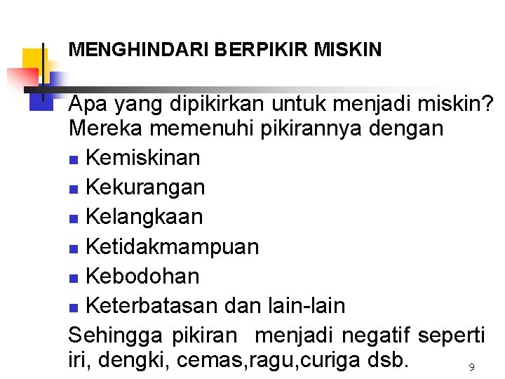 MENGHINDARI BERPIKIR MISKIN Apa yang dipikirkan untuk menjadi miskin? Mereka memenuhi pikirannya dengan n