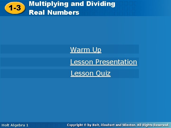 Multiplying and Dividing Real Numbers 1 -3 Real Numbers Warm Up Lesson Presentation Lesson