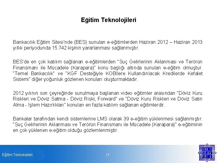 Eğitim Teknolojileri Bankacılık Eğitim Sitesi’nde (BES) sunulan e-eğitimlerden Haziran 2012 – Haziran 2013 yıllık