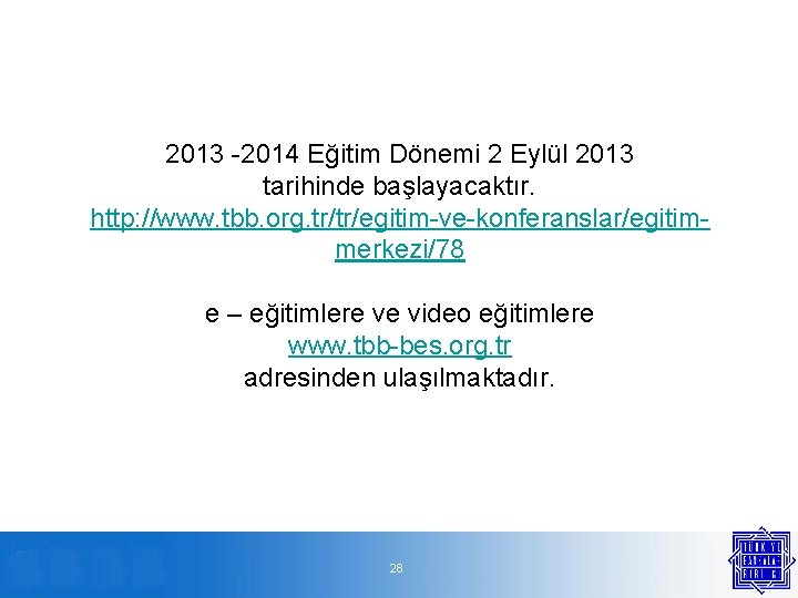 2013 -2014 Eğitim Dönemi 2 Eylül 2013 tarihinde başlayacaktır. http: //www. tbb. org. tr/tr/egitim-ve-konferanslar/egitimmerkezi/78