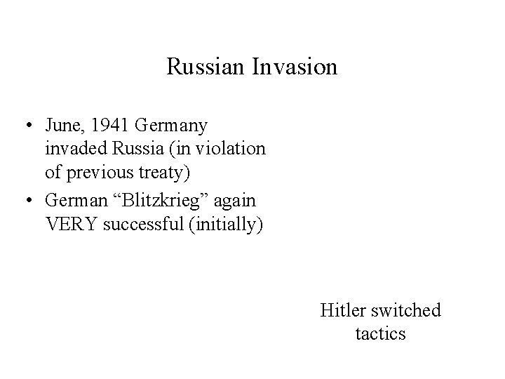 Russian Invasion • June, 1941 Germany invaded Russia (in violation of previous treaty) •