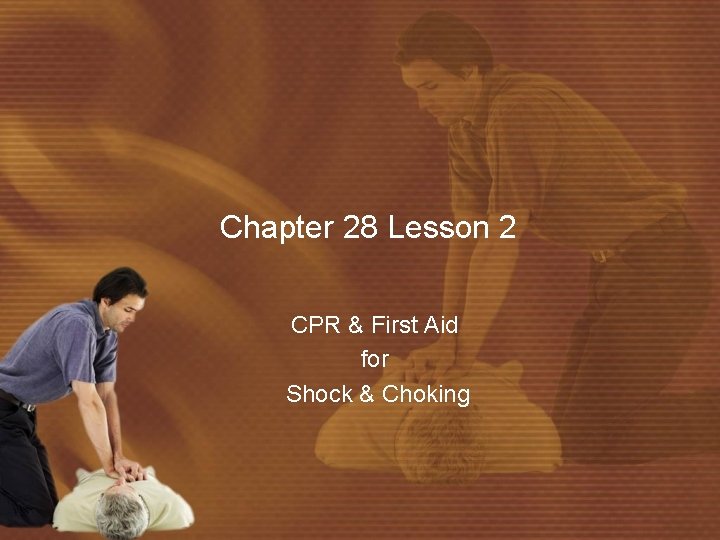 Chapter 28 Lesson 2 CPR & First Aid for Shock & Choking 