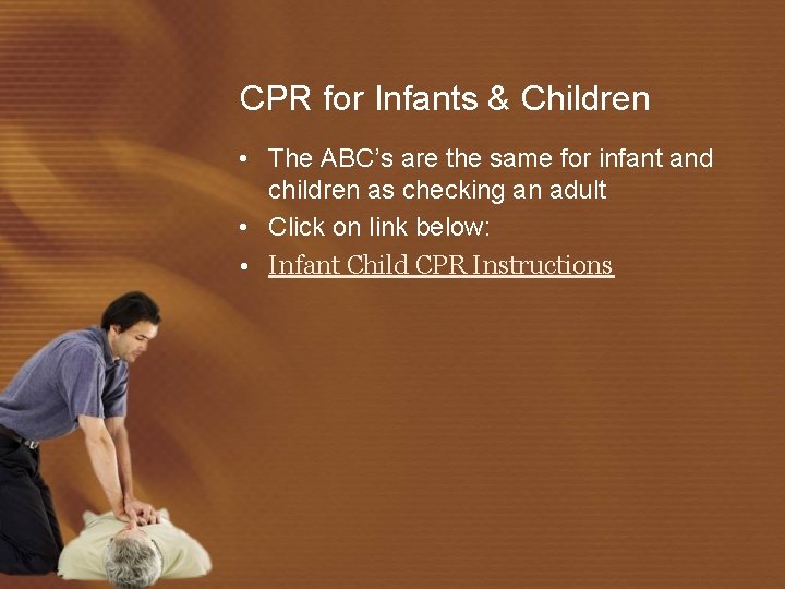 CPR for Infants & Children • The ABC’s are the same for infant and