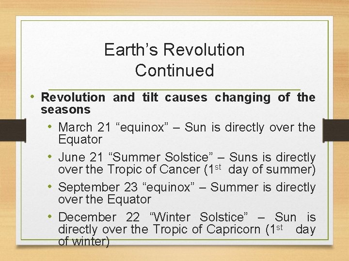 Earth’s Revolution Continued • Revolution and tilt causes changing of the seasons • March