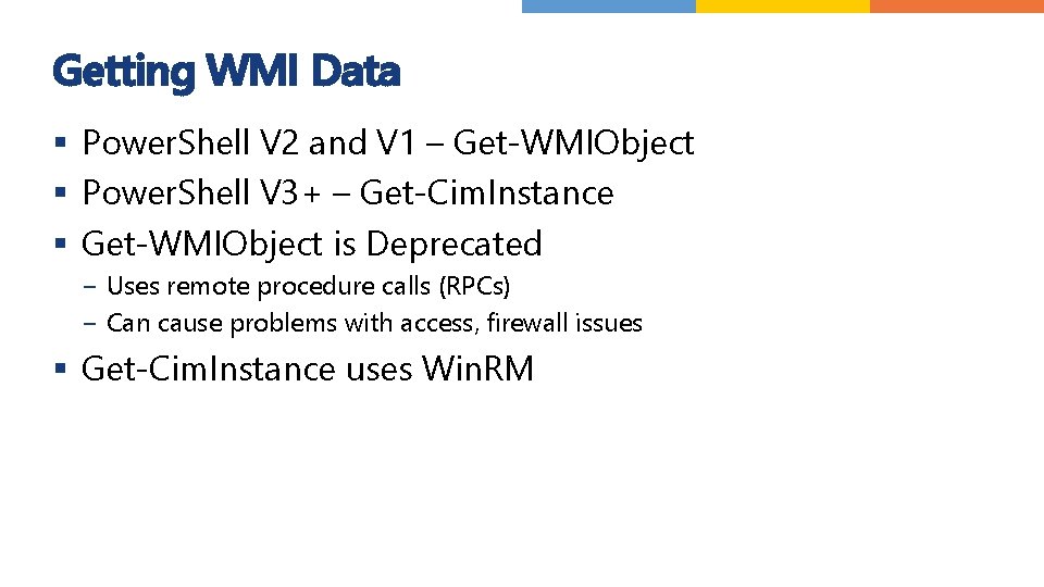 Getting WMI Data § Power. Shell V 2 and V 1 – Get-WMIObject §