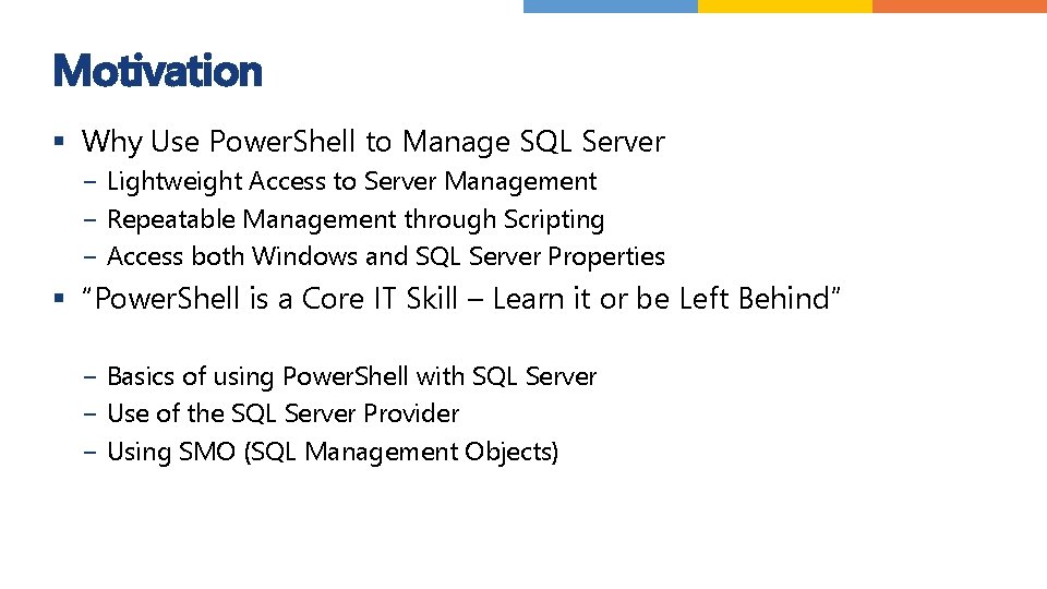 Motivation § Why Use Power. Shell to Manage SQL Server − Lightweight Access to