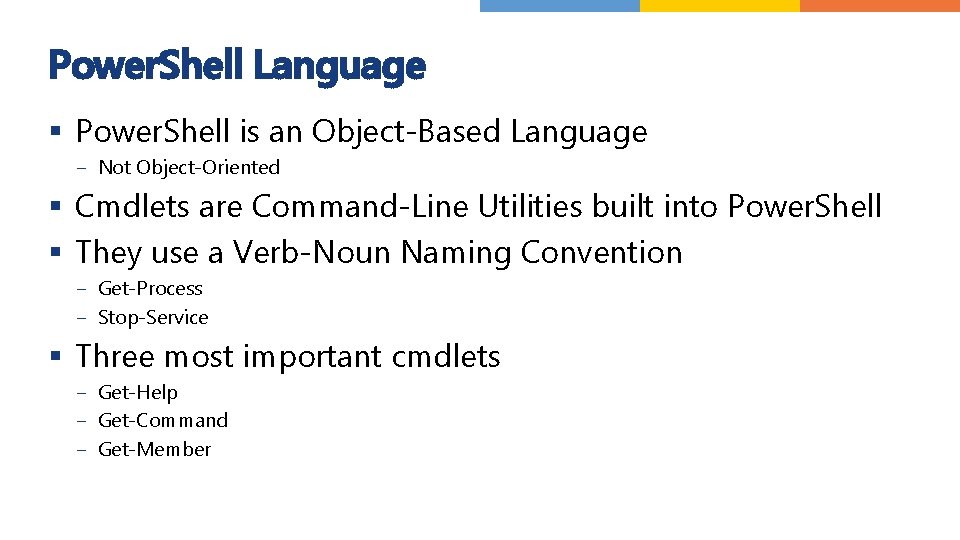 Power. Shell Language § Power. Shell is an Object-Based Language − Not Object-Oriented §