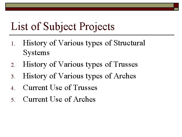 List of Subject Projects 1. 2. 3. 4. 5. History of Various types of