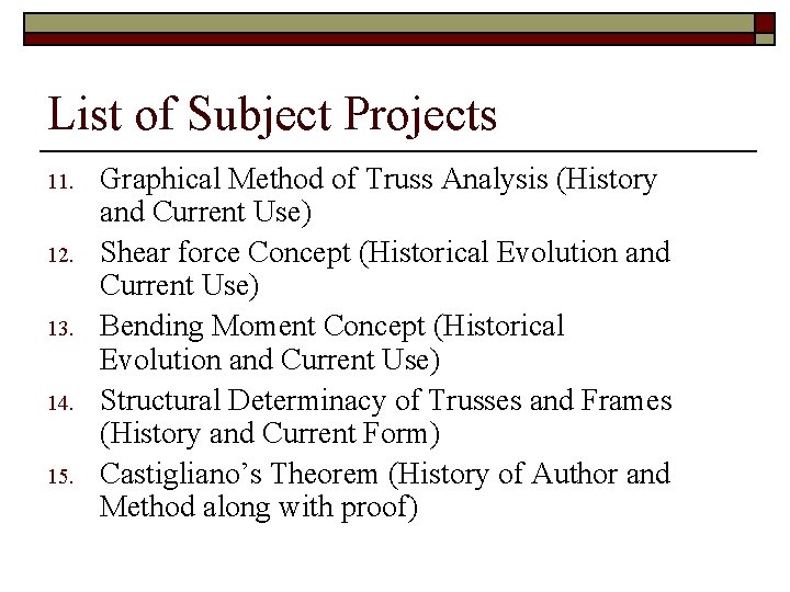 List of Subject Projects 11. 12. 13. 14. 15. Graphical Method of Truss Analysis