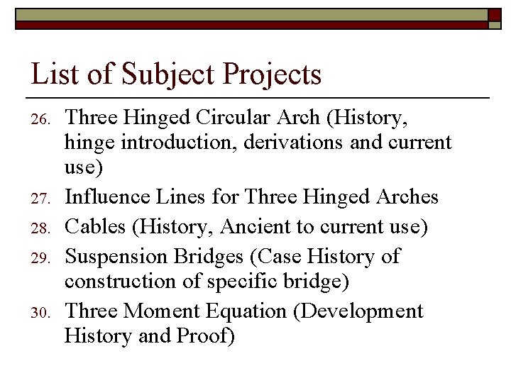 List of Subject Projects 26. 27. 28. 29. 30. Three Hinged Circular Arch (History,