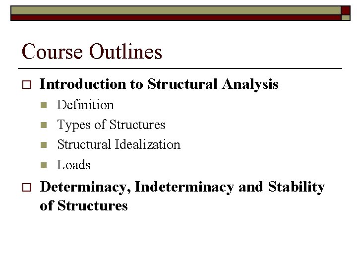 Course Outlines o Introduction to Structural Analysis n n o Definition Types of Structures