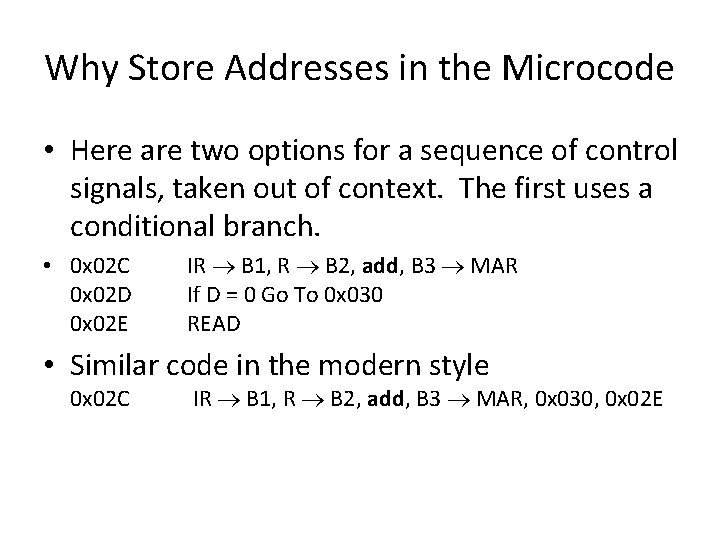 Why Store Addresses in the Microcode • Here are two options for a sequence