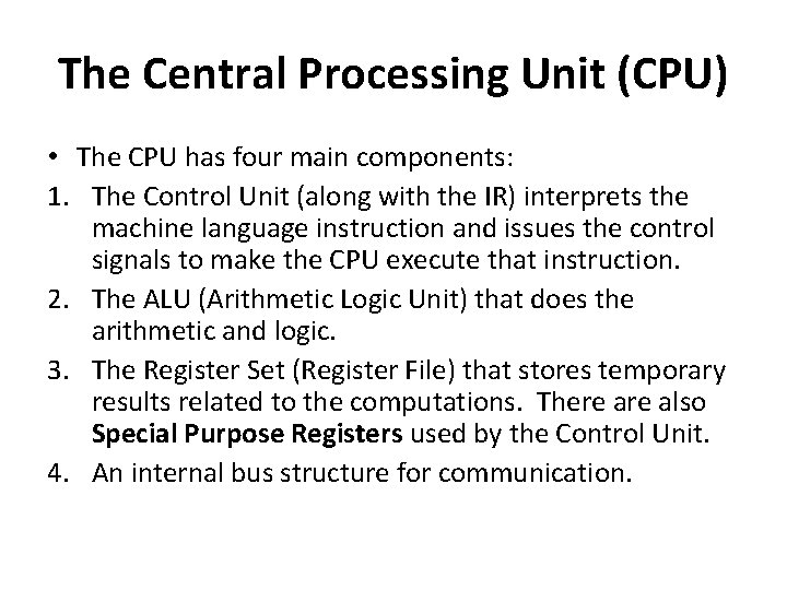 The Central Processing Unit (CPU) • The CPU has four main components: 1. The
