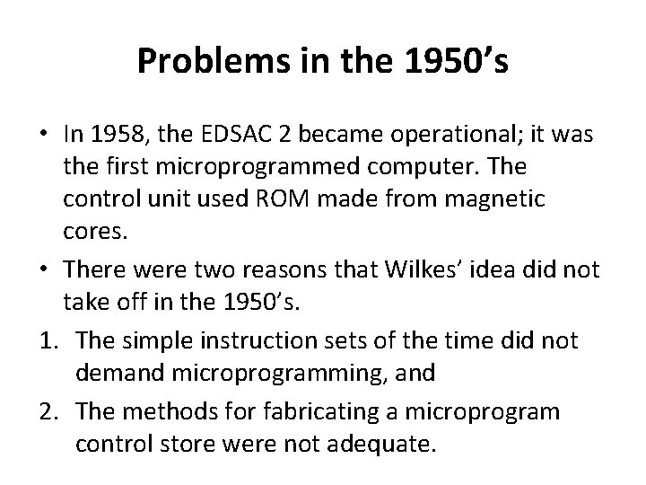 Problems in the 1950’s • In 1958, the EDSAC 2 became operational; it was