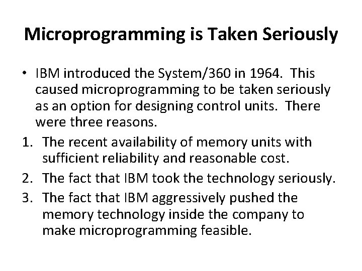 Microprogramming is Taken Seriously • IBM introduced the System/360 in 1964. This caused microprogramming