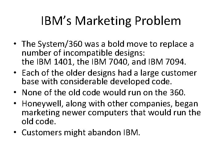 IBM’s Marketing Problem • The System/360 was a bold move to replace a number