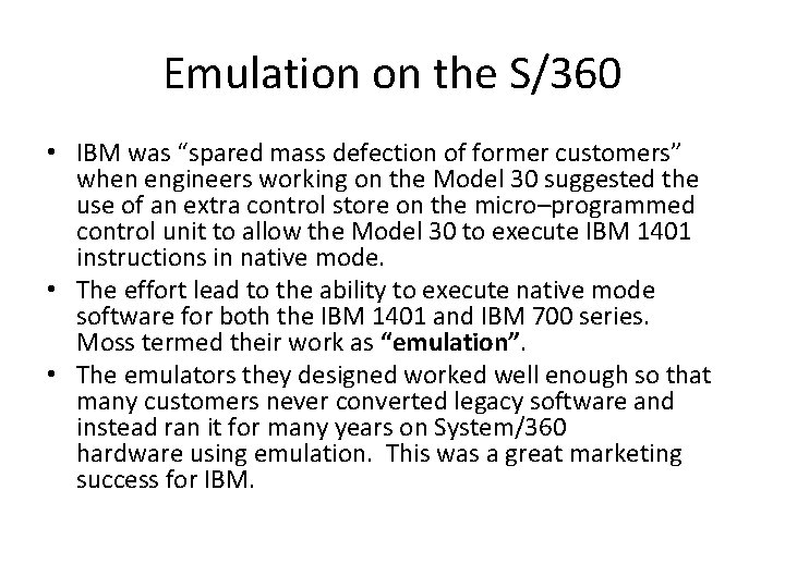 Emulation on the S/360 • IBM was “spared mass defection of former customers” when