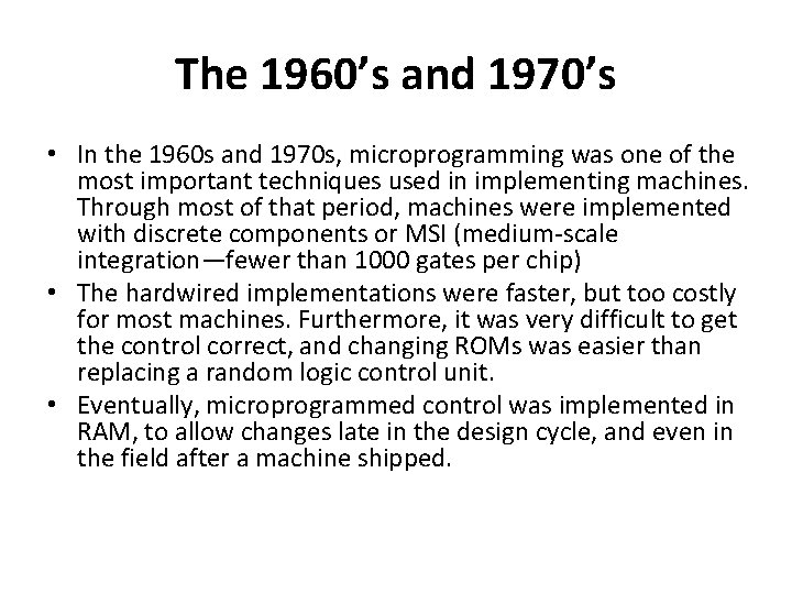 The 1960’s and 1970’s • In the 1960 s and 1970 s, microprogramming was