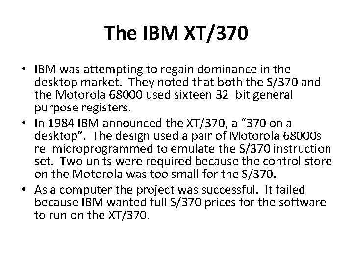 The IBM XT/370 • IBM was attempting to regain dominance in the desktop market.