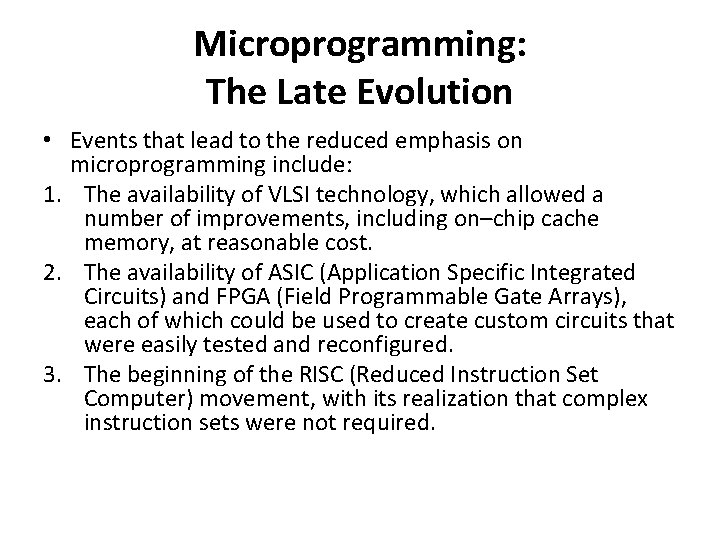 Microprogramming: The Late Evolution • Events that lead to the reduced emphasis on microprogramming