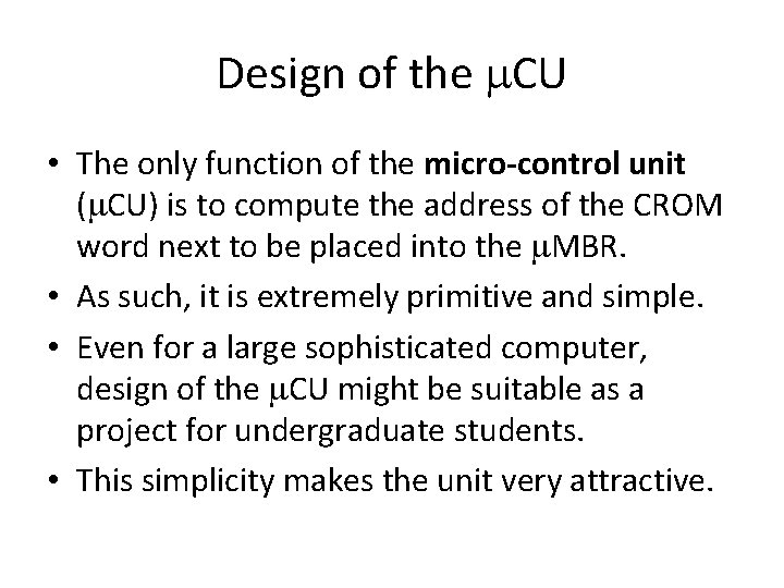 Design of the CU • The only function of the micro-control unit ( CU)