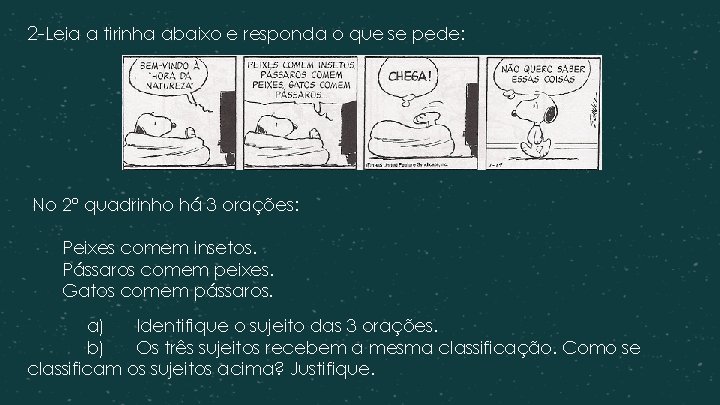 2 -Leia a tirinha abaixo e responda o que se pede: No 2º quadrinho