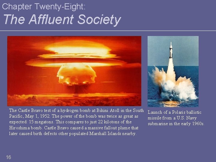 Chapter Twenty-Eight: The Affluent Society The Castle Bravo test of a hydrogen bomb at