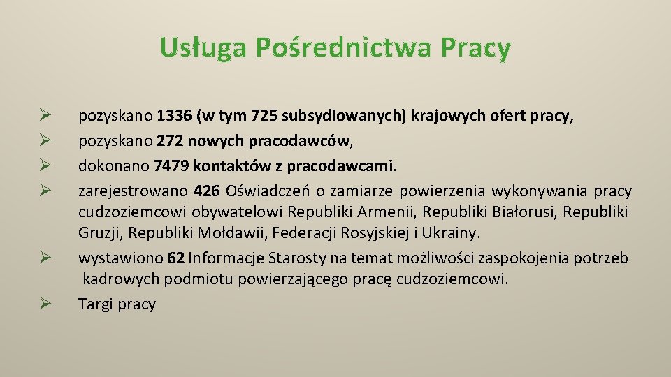 Usługa Pośrednictwa Pracy Ø Ø Ø pozyskano 1336 (w tym 725 subsydiowanych) krajowych ofert