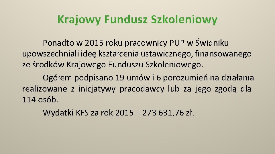 Krajowy Fundusz Szkoleniowy Ponadto w 2015 roku pracownicy PUP w Świdniku upowszechniali ideę kształcenia
