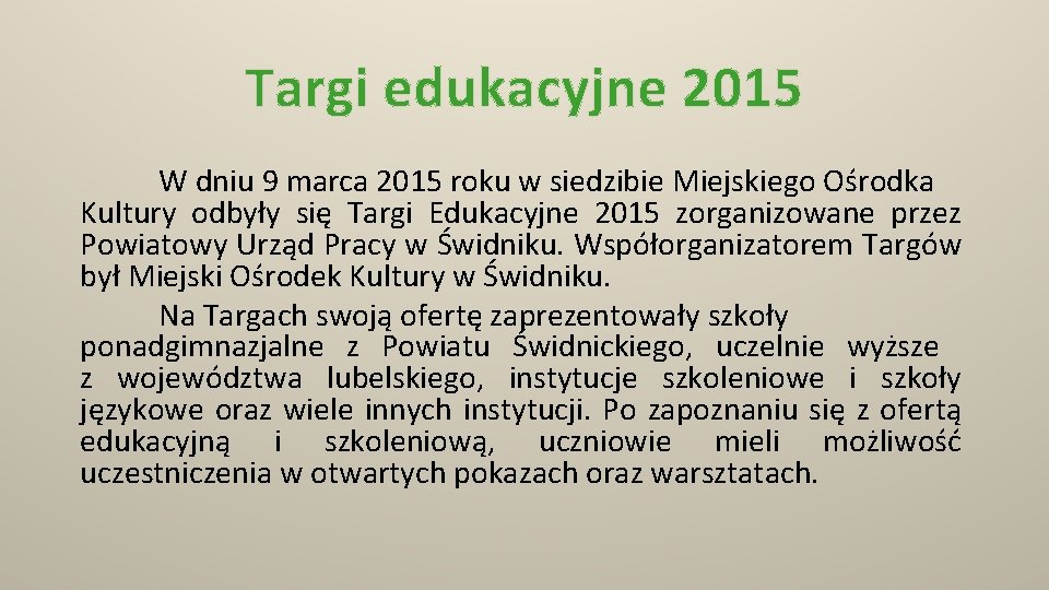 Targi edukacyjne 2015 W dniu 9 marca 2015 roku w siedzibie Miejskiego Ośrodka Kultury