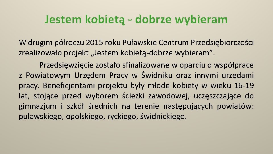 Jestem kobietą - dobrze wybieram W drugim półroczu 2015 roku Puławskie Centrum Przedsiębiorczości zrealizowało