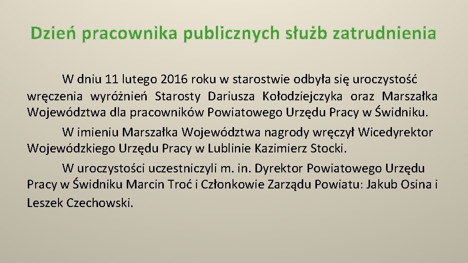 Dzień pracownika publicznych służb zatrudnienia W dniu 11 lutego 2016 roku w starostwie odbyła Dzień pracownika publicznych służb zatrudnienia W dniu 11 lutego 2016 roku w starostwie odbyła