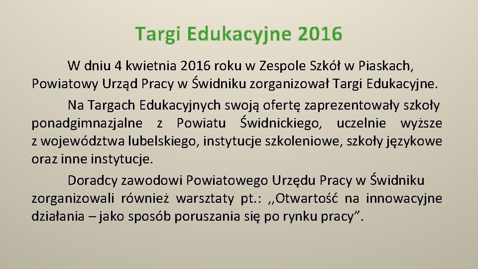 Targi Edukacyjne 2016 W dniu 4 kwietnia 2016 roku w Zespole Szkół w Piaskach,