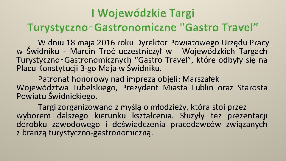 I Wojewódzkie Targi Turystyczno‑Gastronomiczne "Gastro Travel” W dniu 18 maja 2016 roku Dyrektor Powiatowego