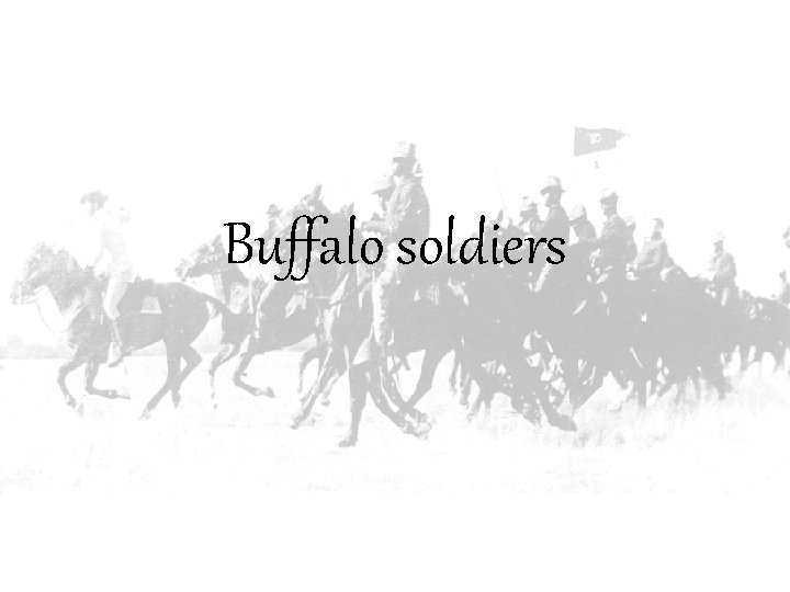 Buffalo soldiers 