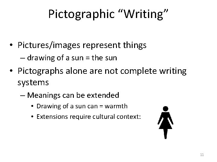 Pictographic “Writing” • Pictures/images represent things – drawing of a sun = the sun