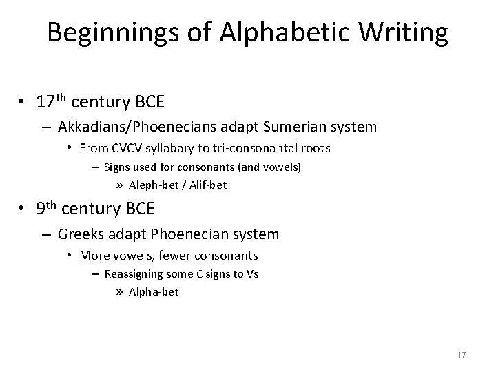 Beginnings of Alphabetic Writing • 17 th century BCE – Akkadians/Phoenecians adapt Sumerian system